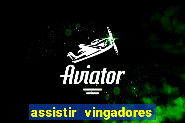 assistir vingadores ultimato filme completo dublado